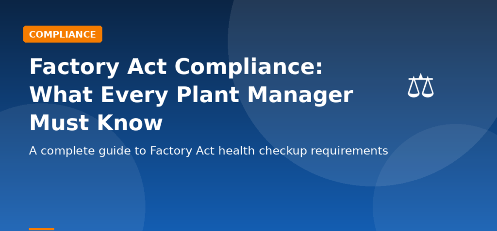Factory Act Compliance: What Every Plant Manager Must Know